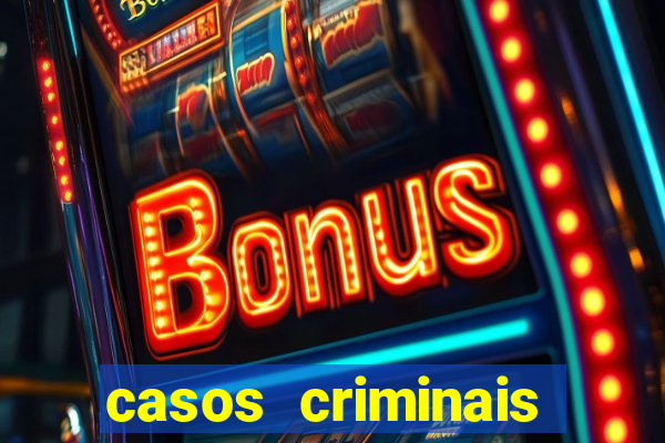 casos criminais para resolver